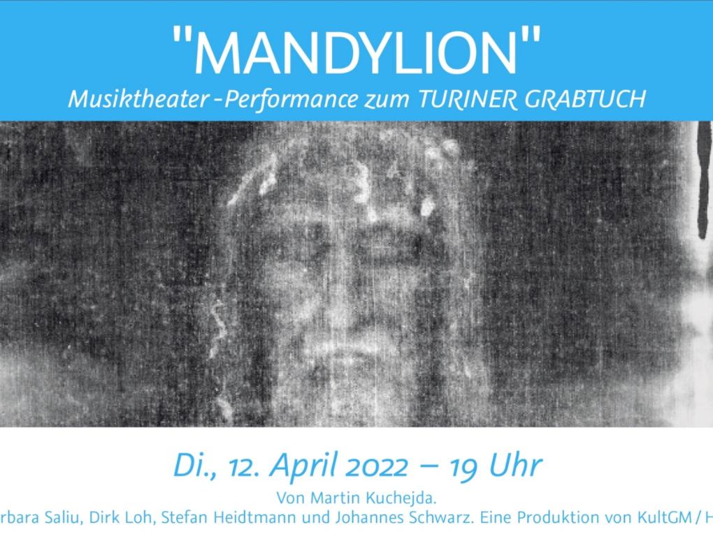 Mandylion. Musiktheater-Performance zum Turiner Grabtuch